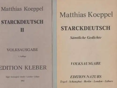 Koeppel, Matthias: 2 Bände: Starckdeutsch - Sämtliche Gedichte (ohne Gelegenheitsgedichte) - Volksausgabe UND Starckdeutsch II. - Volksausgabe. 