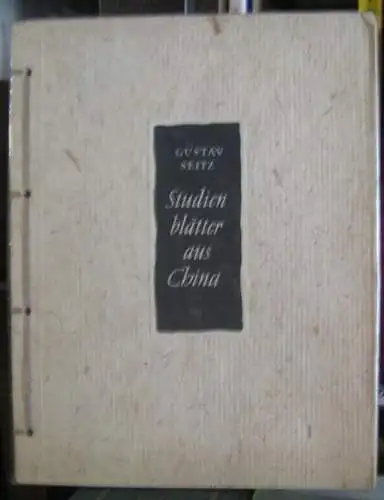 Seitz, Gustav. - Anna Seghers (Einl.): Studienblätter aus China. Mit einem Geleitwort von Anna Seghers. Widmungsexemplar. 