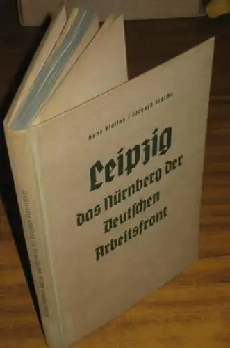 Biallas, Hans und Starcke, Gerhard (Hrsg.).   Robert Ley, Schacht, Seldte, Frick, Frank, Hierl, u.a. (Redner): Leipzig, das Nürnberg der Deutschen Arbeitsfront. Ein Bericht.. 