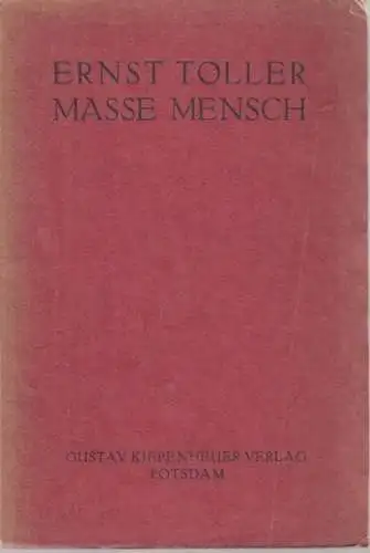 Toller, Ernst: Masse Mensch - Ein Stück aus der sozialen Revolution des 20. Jahrhunderts. 