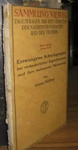 Duffing, Georg: Erzwungene Schwingungen bei veränderlicher Eigenfrequenz und ihre technische Bedeutung. (= Sammlung Vieweg - Tagesfragen aus den Gebieten der Naturwissenschaften und der Technik, Doppelheft 41 / 42). 