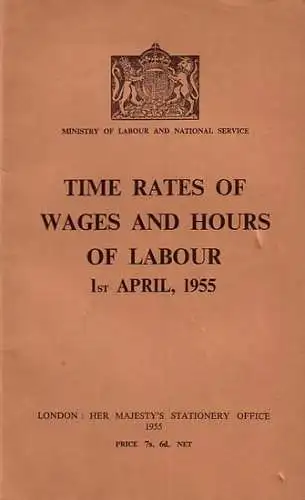 Ministry of Labour and National Service: Time rates of wages and hours of labour. 1st April, 1955. 