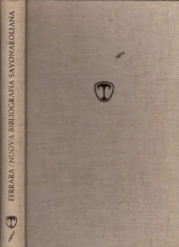 Savonarola. - Ferrara, Mario: Nuova bibliografia Savonaroliana. Edizione riveduta e arricchita di oltre 300 schede rispetto alla prima del 1958. 