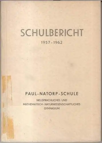 Paul-Natorp-Gymnasium in Berlin-Friedenau: Schulbericht 1957 - 1962: Paul-Natorp-Schule, neusprachliches und mathematisch-naturwissenschaftliches Gymnasium. 