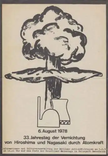 33. Jahrestag der Vernichtung von Hiroshima und Nagasaki durch die Atomkraft - Otto Diederichs (Verantwortlicher im Sinne des Presserechts): 33. Jahrestag der Vernichtung von Hiroshima und Nagasaki durch die Atomkraft. 6. August 1978. Informations- und Ku