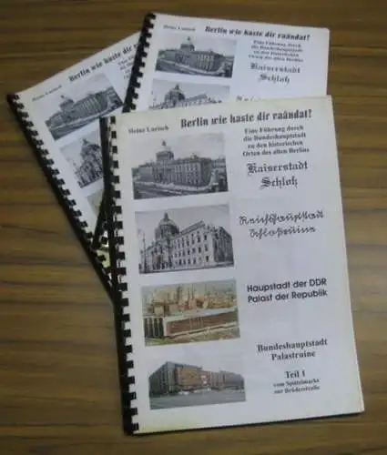 Larisch, Heinz (auf den Spuren von Dr. Hans Brendicke): Berlin wie haste dir vaändat ? 3 Teile: Vom Spittelmarkt zur Brüderstraße / Vom Nicolai Haus..