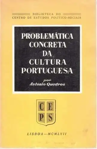 Quadros, António: Problemática concreta da cultura Portuguesa (= Bibliotheca do Centro de estudos Politico-Sociais). 