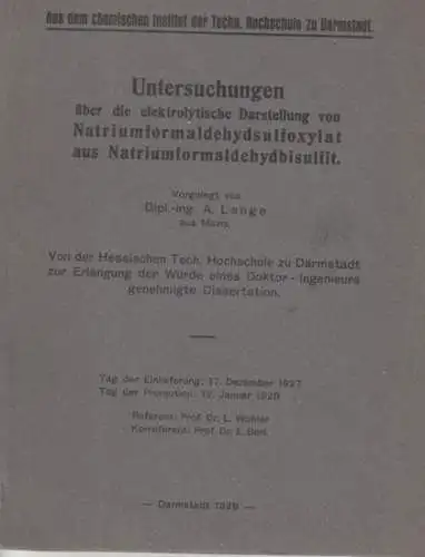 Lange, Dipl.-Ing. A: Untersuchungen über die elektrolytische Darstellung von Natriumformaldehydsulfoxylat aus  Natriumformaldehydbisulfit. 