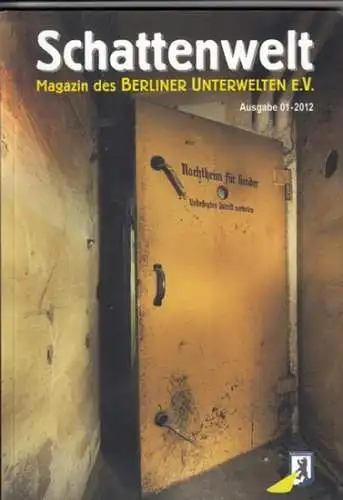 Schattenwelt.   Berliner Unterwelten e. V. (Herausgeber), Dietmar Arnold   Autoren: Holger Happel / Hans Gerber / Ralf Blauermel / Jörg Sonnabend /.. 