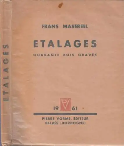 Masereel, Frans: Etalages. Quarante boi graves. - signe et numerote !. 