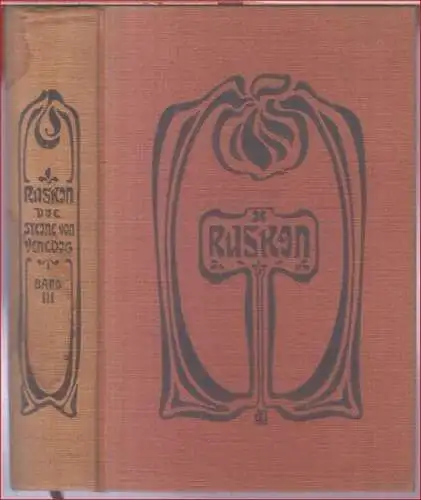 Ruskin, John. - aus dem Englischen von Hedwig Jahn: Steine von Venedig. Band III ( = Ausgewählte Werke in vollständiger Übersetzung, Band X ). 