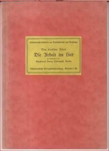 Nowottnick. - mit Texten von Max Brod, Ferdinand Freiligrath, Ernst von Wildenbruch, Karl Bröger, Richard Dehmel u. a: Von deutscher Arbeit. Die Arbeit im Lied ( = Aschendorffs Lesehefte zur Deutschkunde und Geschichte ). 