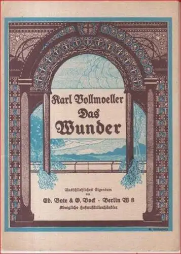 Vollmoeller, Karl. - Musik von Engelbert Humperdinck. - Regie: Max Reinhardt: Das Wunder (The miracle). Große Pantomime in zwei Akten und einem Zwischenspiel (Textbuch). 