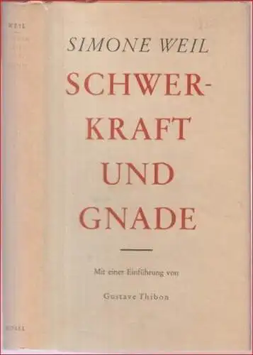 Weil, Simone. - mit einer Einführung von Gustave Thibon: Schwerkraft und Gnade. 