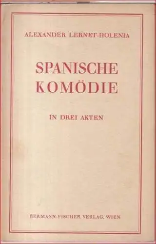 Lernet-Holenia, Alexander: Spanische Komödie. In drei Akten. 