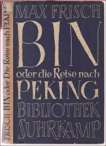 Frisch, Max: Bin oder Die Reise nach Peking ( = Band VIII der Bibliothek Suhrkamp ). 