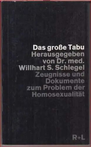 Schlegel, Willhart S: Das große Tabu. Zeugnisse und Dokumente zum Problem der Homosexualität. 