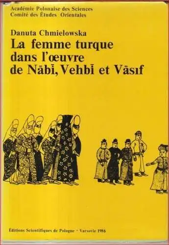 Chmielowska, Danuta: La femme turque dans l' oeuvre de Nabi, Vehbi et Vasif (Academie Poloniase des sciences, comite des etudes orientales). 