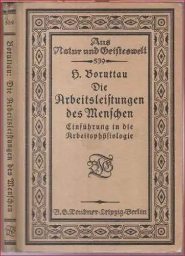 Boruttau, H: Die Arbeitsleistungen des Menschen. Einführung in die Arbeitsphysiologie ( = Aus Natur und Geisteswelt, Sammlung wissenschaftlich-gemeinverständlicher Darstellungen, 539. Bändchen ). 