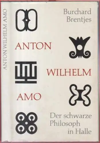 Amo, Anton Wilhelm. - Burchard Brentjes: Anton Wilhelm Amo. Der schwarze Philosoph in Halle. 