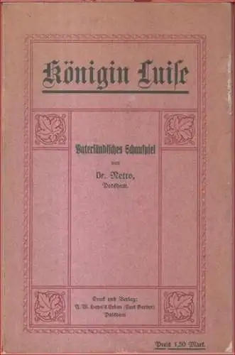 Netto, Friedrich: Königin Luise. Vaterländisches Schauspiel in 5 Aufzügen. 