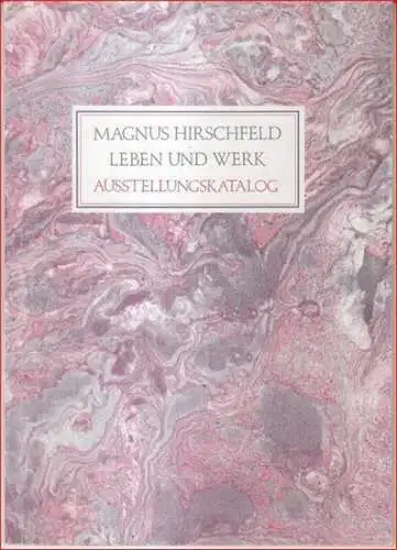 Hirschfeld, Magnus: Magnus Hirschfeld - Leben und Werk. Eine Ausstellung aus Anlaß seines 50. Todestages, veranstaltet von der Magnus-Hirschfeld-Gesellschaft. Katalog. 