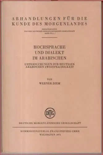 arabisch. - Werner Diem: Hochsprache und Dialekt im Arabischen. Untersuchungen zur heutigen arabischen Zweisprachigkeit ( = Abhandlungen für die Kunde des Morgenlandes, XLI, 1 ). 