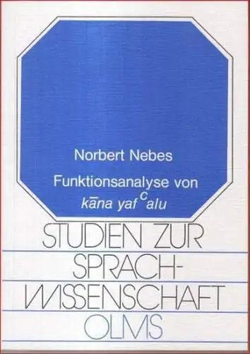 arabisch. - Norbert Nebes: Funktionsanalyse von kana yaf c alu. Ein Beitrag zur Verbalsyntax des Althocharabischen mit besonderer Berücksichtigung der Tempus- und Aspektproblematik ( = Studien zur Sprachwissenschaft, Band 1 ). 