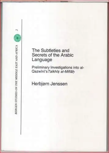 arabic. - arabisch. - Herbjorn Jenssen: The subtleties and secrets of the arabic language. Preliminary investigations into al-Qazwini' s Talkhis al-Miftah ( = Bergen studies on the middle east and Africa, 2 ). 