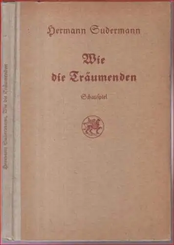 Sudermann, Hermann: Wie die Träumenden. Schauspiel in vier Akten und einem Vorspiel. 