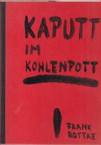 Rottke, Frank: Kaputt im Kohlenpott. 