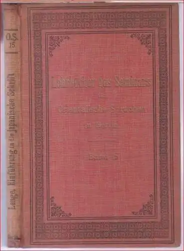 japanisch. - Rudolf Lange: Einführung in die japanische Schrift ( = Lehrbücher des Seminars für orientalische Sprachen zu Berlin, Band XV ). 