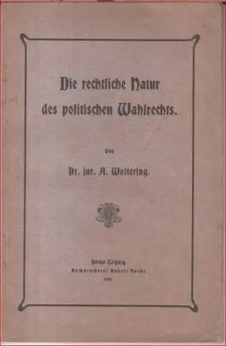 Woltering, Alexander: Die rechtliche Natur des politischen Wahlrechts. Inaugural-Dissertation, Universität Münster. - Widmungsexemplar !. 