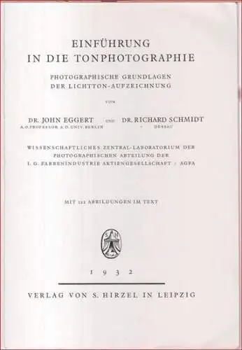 Eggert, John / Schmidt, Richard: Einführung in die Tonphotographie. Photographische Grundlagen der Lichtton-Aufzeichnung. Wissenschaftliches Zentral-Laboratorium der photographischen Abteilung der I. G. Farbenindustrie Aktiengesellschaft / AGFA. 