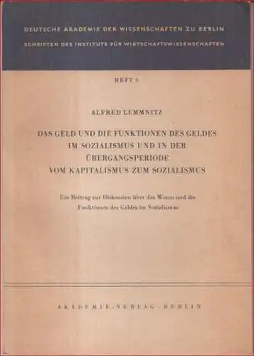 Lemmnitz, Alfred: Das Geld und die Funktionen des Geldes im Sozialismus und in der Übergangsperiode von Kapitalismus zum Sozialismus. Ein Beitrag zur Diskussion über das.. 