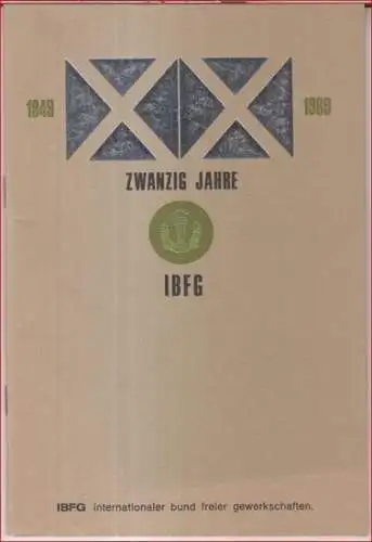 IBFG. - internationaler bund freier gewerkschaften: Zwanzig Jahre IBFG (1949 - 1969). 