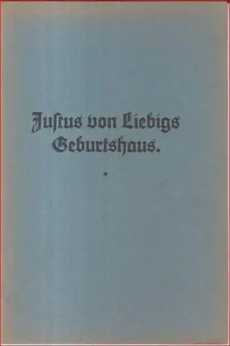 Darmstadt. - Justus von Liebig: Justus von Liebigs Geburtshaus. 