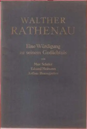 Rathenau, Walther. - Max Scheler / Eduard Heimann / Arthur Baumgarten: Walther Rathenau. Eine Würdigung zu seinem Gedächtnis. 