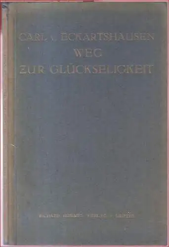 Eckartshausen, Carl von. - neu bearbeitet von Hans Christoph Ade: Weg zur Glückseligkeit. Briefe eines Illuminaten an seine Brüder. Nach der unter dem Titel 'Die Wolke über dem Heiligtum' 1802 erschienenen Ausgabe neu bearbeitet. 