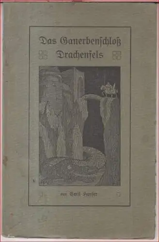 Heuser, Emil: Das Ganerbenschloß Drachenfels. 