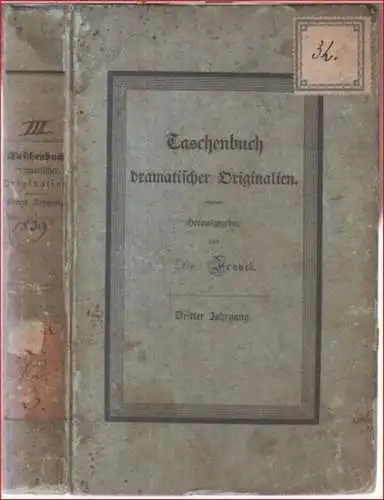 Franck (Herausgeber).   Albini / Bauernfeld / Karl Immermann: Taschenbuch dramatischer Originalien. Dritter Jahrgang.   Inhalt: Albini   Die Rosen. Ein dramatisches.. 