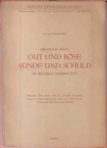 Ockel, Gerhard: Die Frage nach Gut und Böse, Sünde und Schuld im Weltbild unserer Zeit. Gedanken eines Arztes über die geistigen Voraussetzungen zur Überwindung persönlicher und kollektiver Not ( = Nothelfer-Bücherei, Band 1 ). 