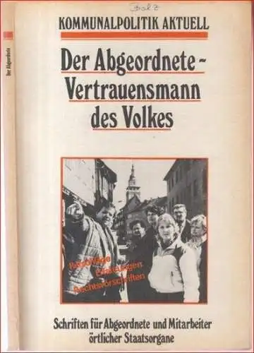 Sternkopf, Werner: Der Abgeordnete - Vertrauensmann des Volkes ( = Kommunalpolitik aktuelle, Schriften für Abgeordnete und Mitarbeiter der Staatsorgane ). 