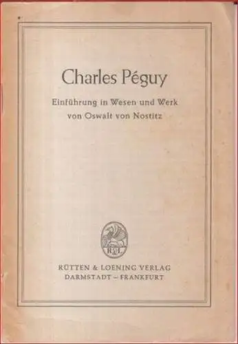 Peguy, Charles. Oswalt von Nostitz: Charles Peguy. Einführung in Wesen und Werk. 