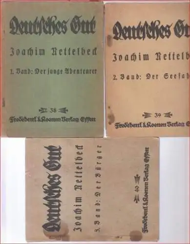 Nettelbeck, Joachim (Bürger von Kolberg): Bände 1-3: Der junge Abenteurer / Der Seefahrer / Der Bürger. Eine Lebensbeschreibung, von ihm selbst aufgezeichnet ( = Deutsches Gut, Bände 38, 39 und 40 ). 