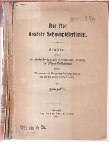 Kellen, Tony: Die Not unserer Schauspielerinnen. Studien über die wirtschaftliche Lage und die moralische Stellung der Bühnenkünstlerinnen, zugleich Mahnwort und Wegweiser für junge Damen, die sich der Bühne widmen wollen. 