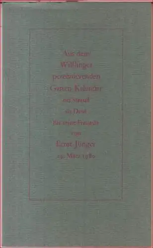 Jünger, Ernst: Aus dem Wilflinger perennierenden Garten-Kalender ein Strauß als Dank für seine Freunde von Ernst Jünger. 29. März 1980. - Signiert !. 