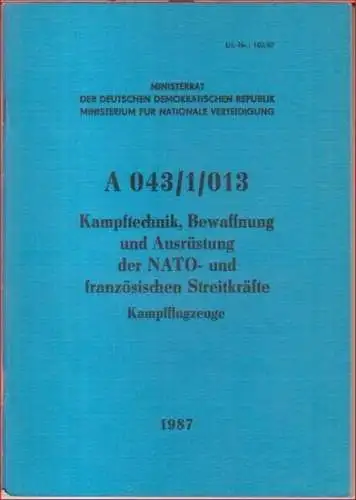 Ministerrat der Deutschen Demokratischen Republik (DDR), Ministerium für nationale Verteidigung: A 043/1/013 Kampftechnik, Bewaffnung und Ausrüstung der NATO- und französischen Streitkräfte. Kampfflugzeuge. 