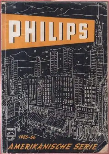 Philips Ton Gesellschaft: Amerikanische Serie. Hauptverzeichnis 1955 / 56. - Inhalt: Titel- und Solistenverzeichnis / Nummernverzeichnis / Preisliste. 