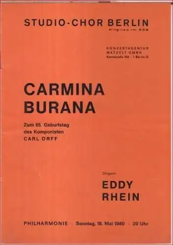 Berliner Philharmonie. - Carl Orff. - Studio-Chor Berlin. - Dirigent: Eddy Rhein: Programmheft zum Konzert am 18. Mai 1980 in der Philharmonie. - Dirigent: Eddy Rhein. - Sopran: Virginia Towne. - Bariton: Franz Grundheber. - Tenor: Heinz Kruse. - Piano: W